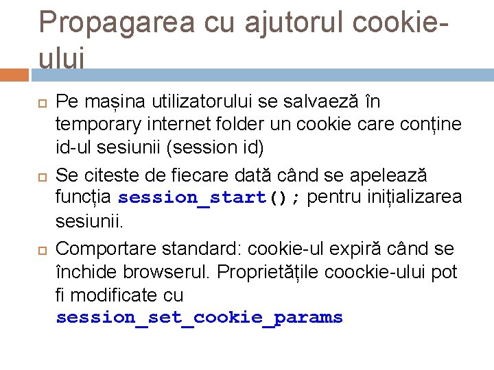 Propagarea cu ajutorul cookieului Pe mașina utilizatorului se salvaeză în temporary internet folder un