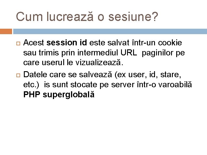 Cum lucrează o sesiune? Acest session id este salvat într-un cookie sau trimis prin