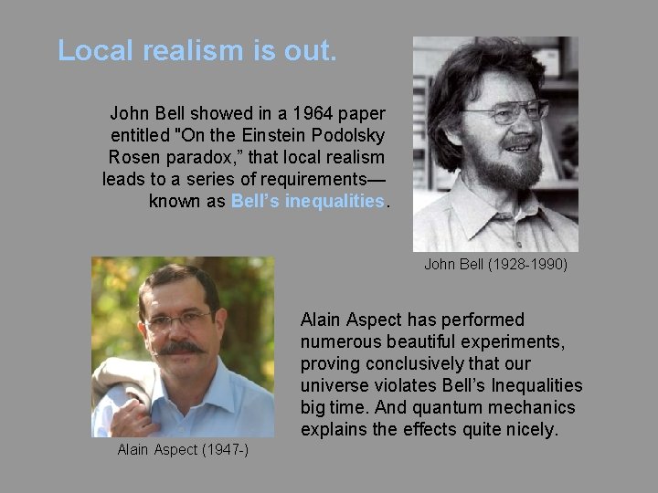Local realism is out. John Bell showed in a 1964 paper entitled "On the