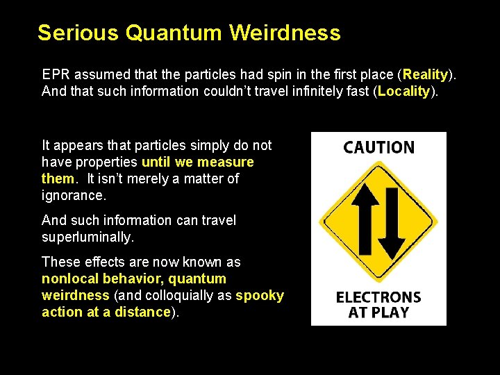 Serious Quantum Weirdness EPR assumed that the particles had spin in the first place