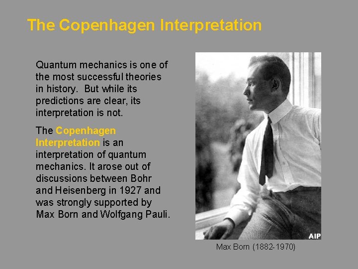 The Copenhagen Interpretation Quantum mechanics is one of the most successful theories in history.