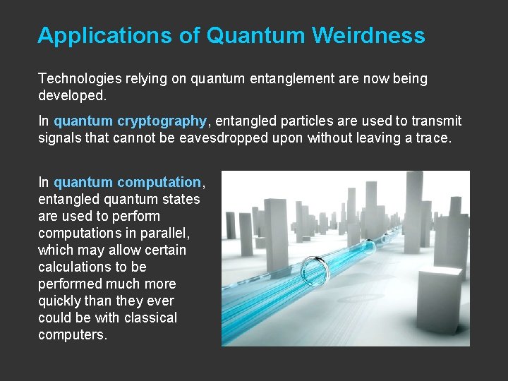 Applications of Quantum Weirdness Technologies relying on quantum entanglement are now being developed. In