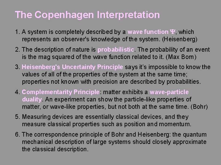 The Copenhagen Interpretation 1. A system is completely described by a wave function Y,