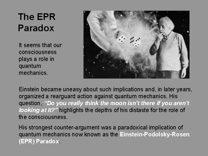The EPR Paradox It seems that our consciousness plays a role in quantum mechanics.