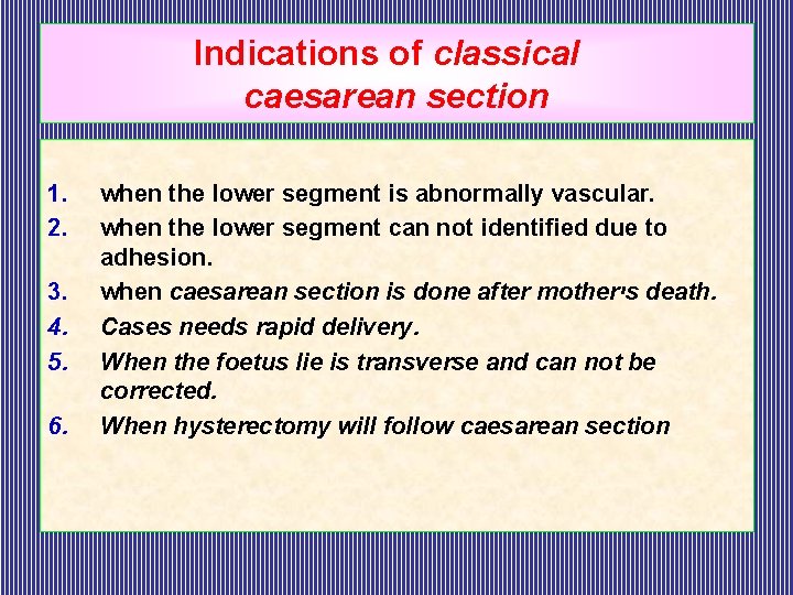 Indications of classical caesarean section 1. 2. 3. 4. 5. 6. when the lower