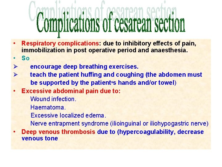  • Respiratory complications: due to inhibitory effects of pain, immobilization in post operative