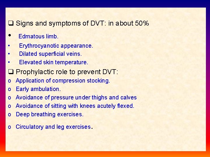 q Signs and symptoms of DVT: in about 50% • Edmatous limb. • •