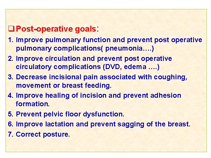 q Post-operative goals: 1. Improve pulmonary function and prevent post operative pulmonary complications( pneumonia….