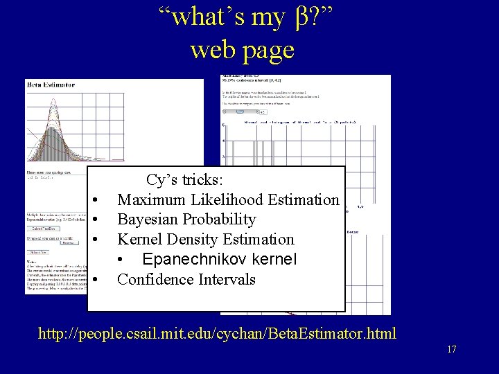 “what’s my β? ” web page • • Cy’s tricks: Maximum Likelihood Estimation Bayesian