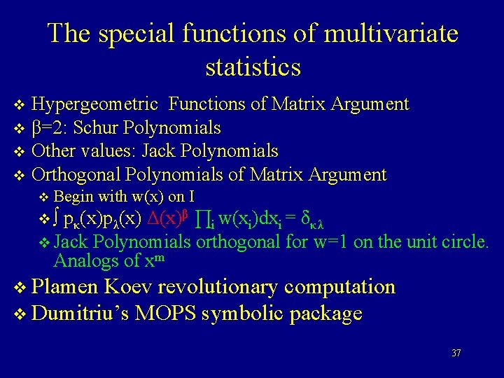 The special functions of multivariate statistics Hypergeometric Functions of Matrix Argument v β=2: Schur The special functions of multivariate statistics Hypergeometric Functions of Matrix Argument v β=2: Schur