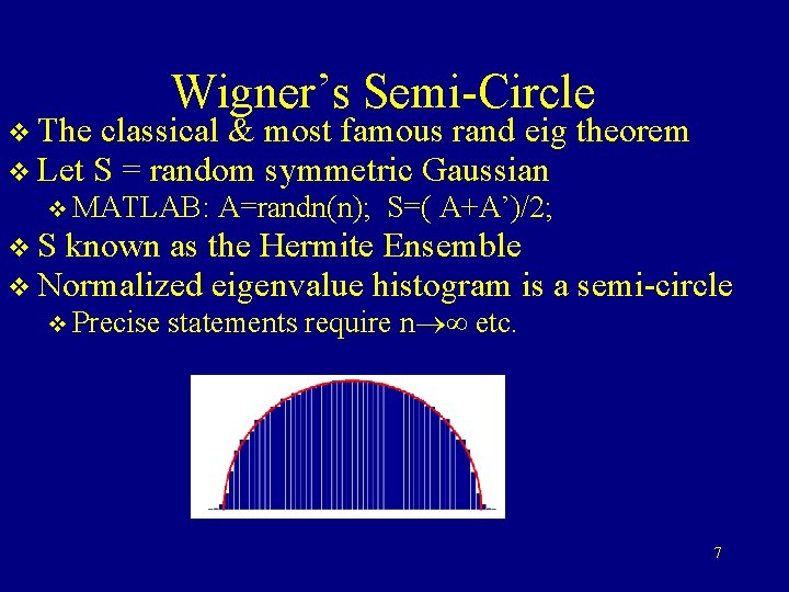 Wigner’s Semi-Circle v The classical & most famous rand eig v Let S =