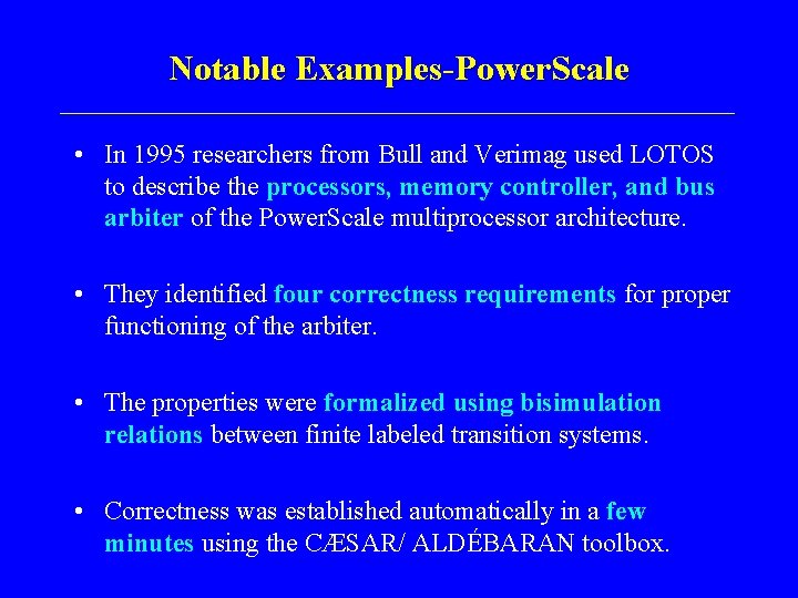 Notable Examples-Power. Scale • In 1995 researchers from Bull and Verimag used LOTOS to