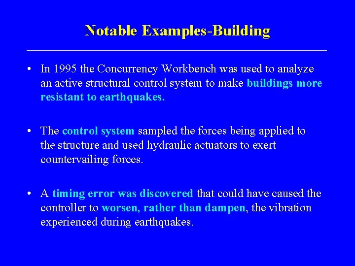 Notable Examples-Building • In 1995 the Concurrency Workbench was used to analyze an active