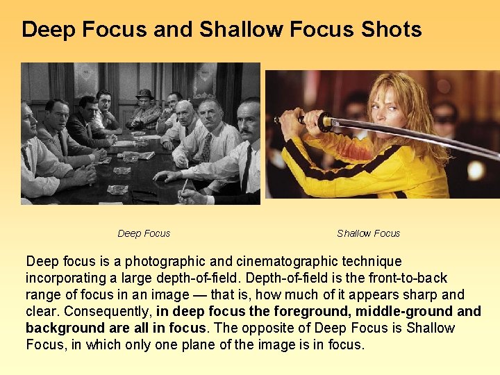 Deep Focus and Shallow Focus Shots Deep Focus Shallow Focus Deep focus is a