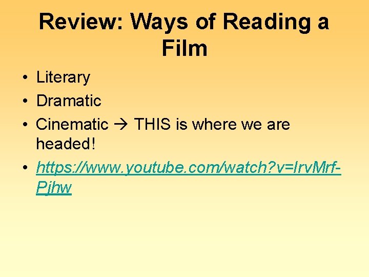 Review: Ways of Reading a Film • Literary • Dramatic • Cinematic THIS is