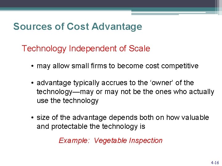 Sources of Cost Advantage Technology Independent of Scale • may allow small firms to
