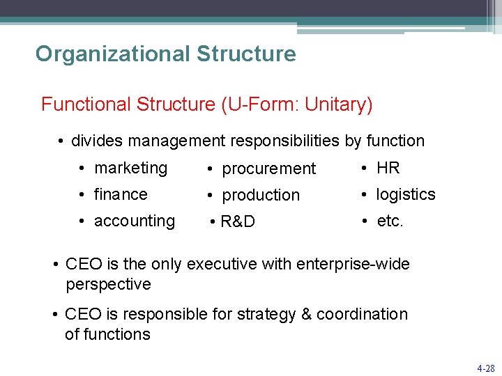 Organizational Structure Functional Structure (U-Form: Unitary) • divides management responsibilities by function • marketing