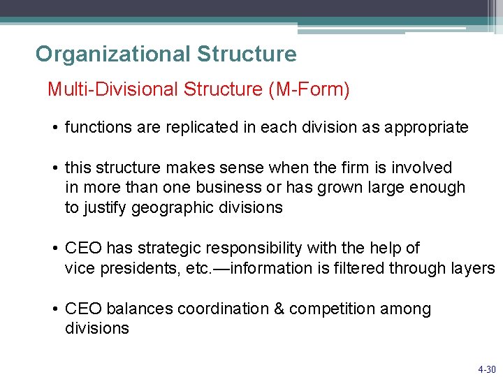 Organizational Structure Multi-Divisional Structure (M-Form) • functions are replicated in each division as appropriate