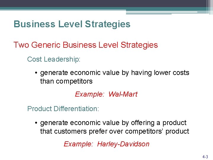 Business Level Strategies Two Generic Business Level Strategies Cost Leadership: • generate economic value