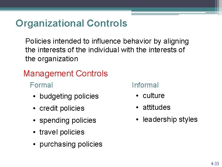 Organizational Controls Policies intended to influence behavior by aligning the interests of the individual