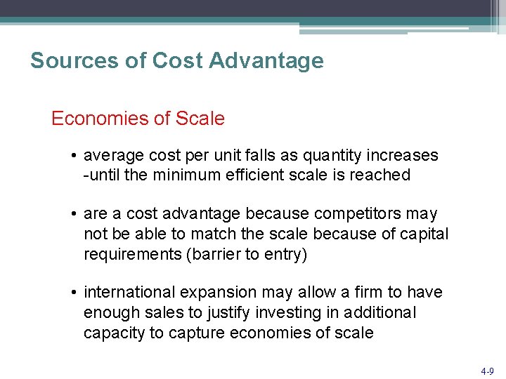 Sources of Cost Advantage Economies of Scale • average cost per unit falls as