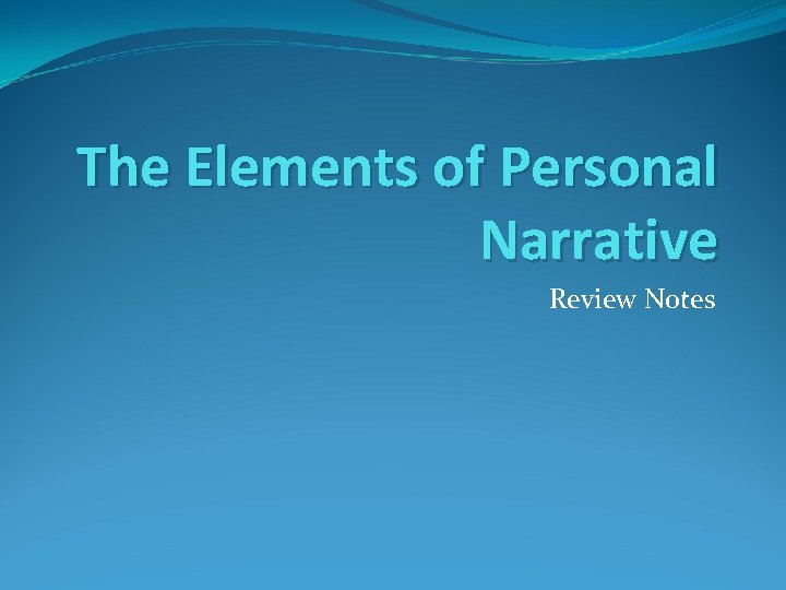 The Elements of Personal Narrative Review Notes 