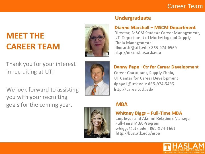 Career Team Undergraduate MEET THE CAREER TEAM Thank you for your interest in recruiting