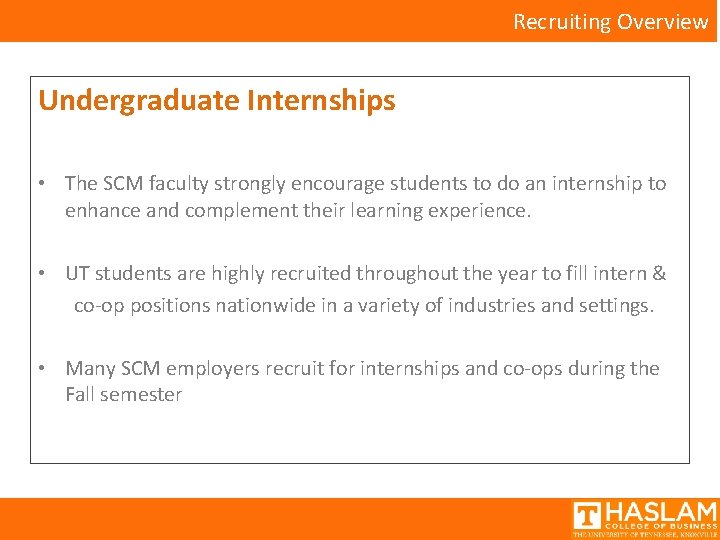 Recruiting Overview Undergraduate Internships • The SCM faculty strongly encourage students to do an