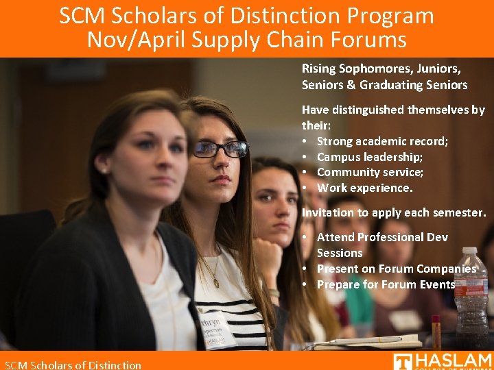 SCM Scholars of Distinction Program Nov/April Supply Chain Forums Rising Sophomores, Juniors, Seniors &