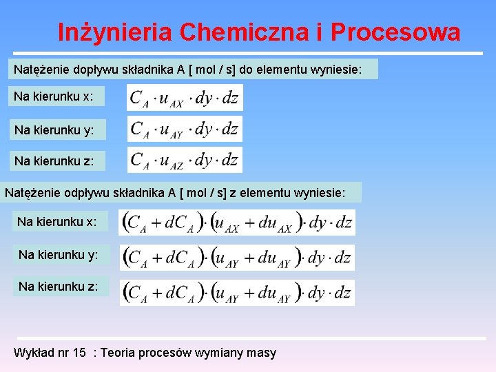 Inżynieria Chemiczna i Procesowa Natężenie dopływu składnika A [ mol / s] do elementu