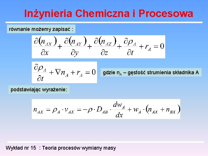 Inżynieria Chemiczna i Procesowa równanie możemy zapisać : gdzie n. A – gęstość strumienia