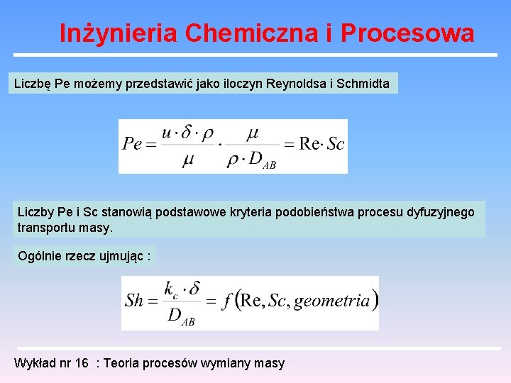 Inżynieria Chemiczna i Procesowa Liczbę Pe możemy przedstawić jako iloczyn Reynoldsa i Schmidta Liczby