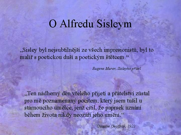 O Alfredu Sisleym „Sisley byl nejsubtilnější ze všech impresionistů, byl to malíř s poetickou