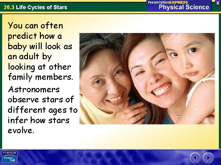 26. 3 Life Cycles of Stars You can often predict how a baby will