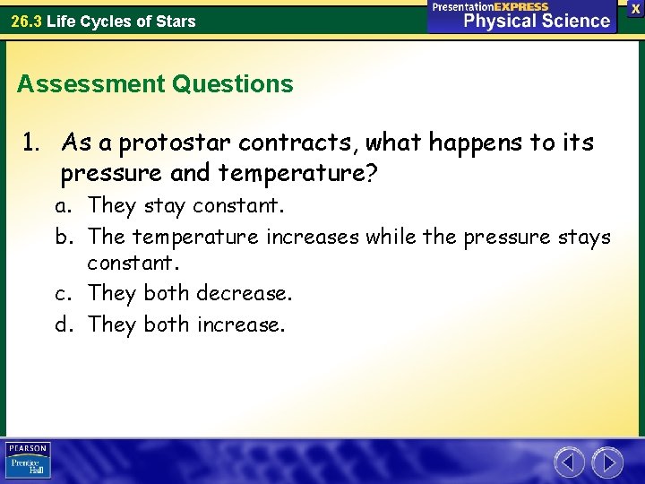 26. 3 Life Cycles of Stars Assessment Questions 1. As a protostar contracts, what