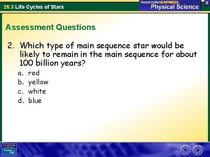 26. 3 Life Cycles of Stars Assessment Questions 2. Which type of main sequence