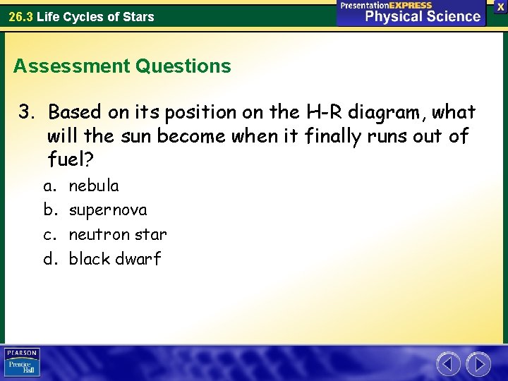 26. 3 Life Cycles of Stars Assessment Questions 3. Based on its position on