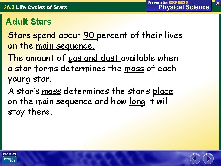 26. 3 Life Cycles of Stars Adult Stars spend about 90 percent of their