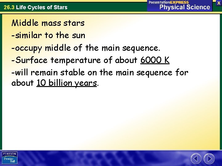 26. 3 Life Cycles of Stars Middle mass stars -similar to the sun -occupy