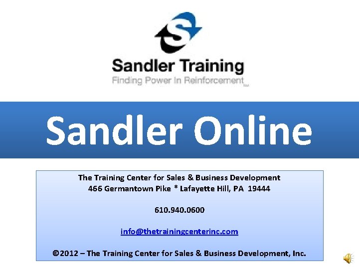 Sandler Online The Training Center for Sales & Business Development 466 Germantown Pike *