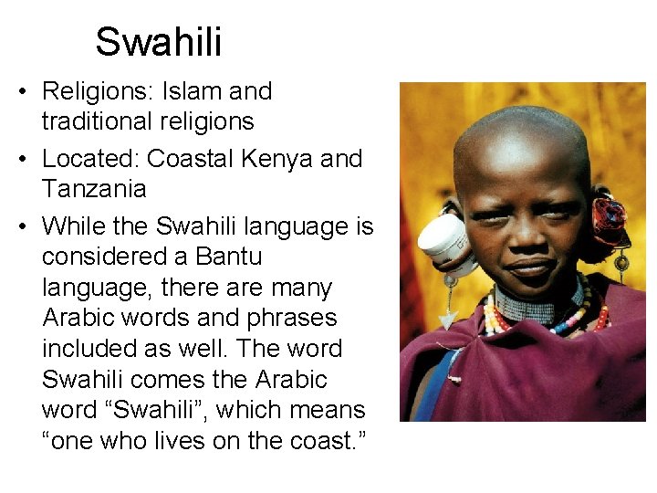 Swahili • Religions: Islam and traditional religions • Located: Coastal Kenya and Tanzania •