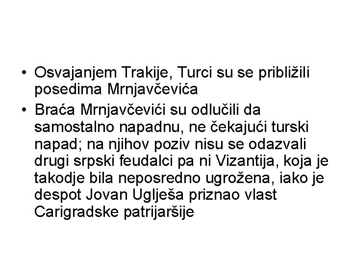  • Osvajanjem Trakije, Turci su se približili posedima Mrnjavčevića • Braća Mrnjavčevići su