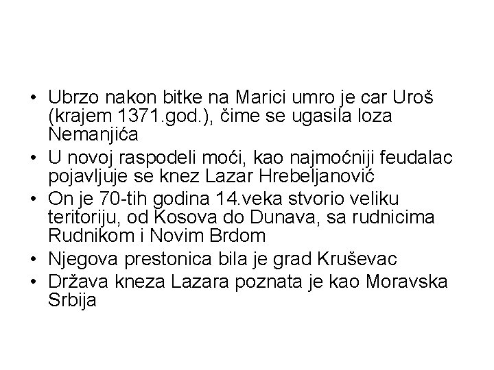  • Ubrzo nakon bitke na Marici umro je car Uroš (krajem 1371. god.