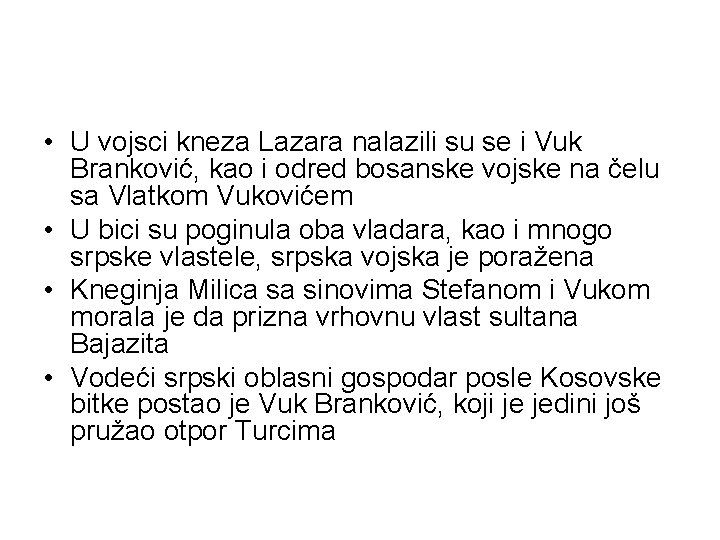  • U vojsci kneza Lazara nalazili su se i Vuk Branković, kao i