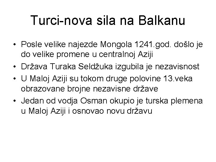 Turci-nova sila na Balkanu • Posle velike najezde Mongola 1241. god. došlo je do