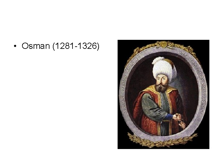  • Osman (1281 -1326) 