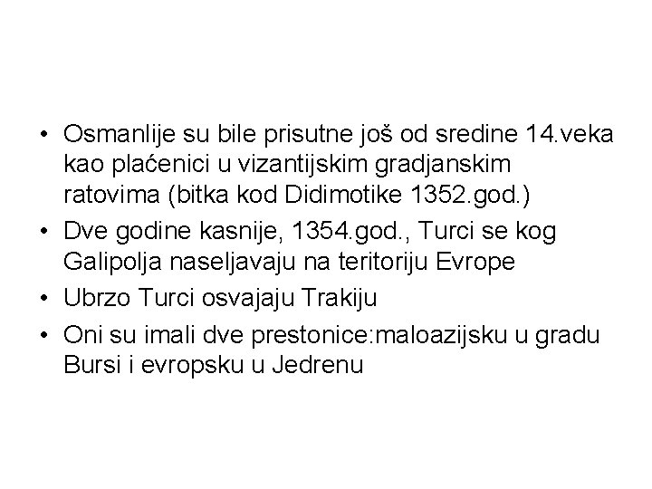  • Osmanlije su bile prisutne još od sredine 14. veka kao plaćenici u