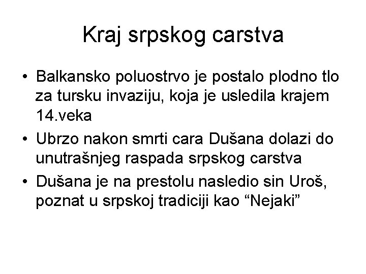 Kraj srpskog carstva • Balkansko poluostrvo je postalo plodno tlo za tursku invaziju, koja