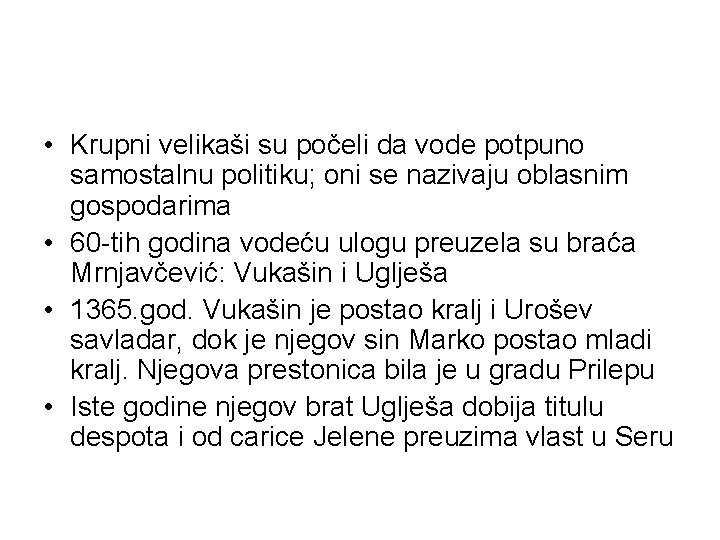  • Krupni velikaši su počeli da vode potpuno samostalnu politiku; oni se nazivaju