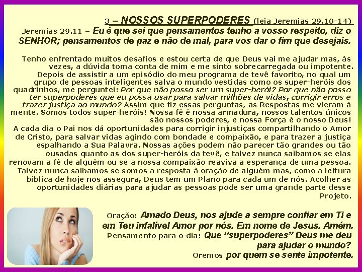3 – NOSSOS SUPERPODERES (leia Jeremias 29. 10 -14) Eu é que sei que